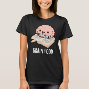 Brain Food Funny Anatomy Pun Mörk BG T Shirt