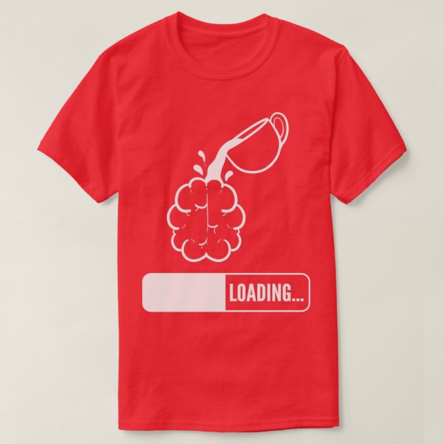 Brain Loading Coffee Älskare Gift T Shirt (Design framsida)