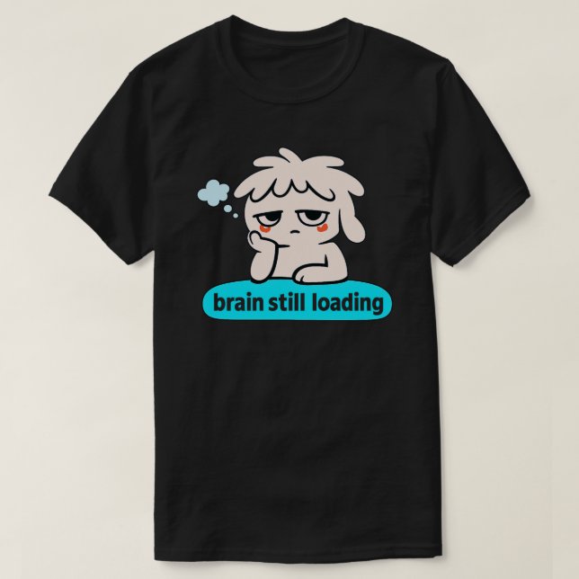 Brain Loading Phase – Cute Slow Mind Humor T Shirt (Design framsida)