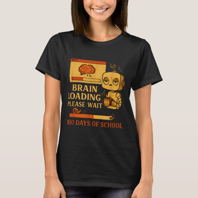 Brain Loading Please Wait – Funny 100 Days Of Scho T Shirt (Framsida)