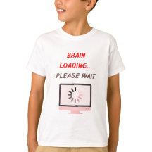 Brain Loading Please Wait | Funny School Tee