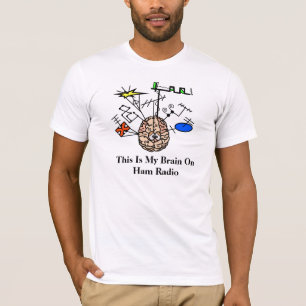 Brain on Ham Radio Funny T-Shirt to Customized