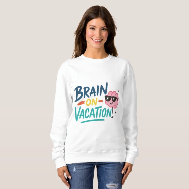 Brain on Vacation Women’s Sweatshirt | Funny Retro T Shirt (Hel framsida)