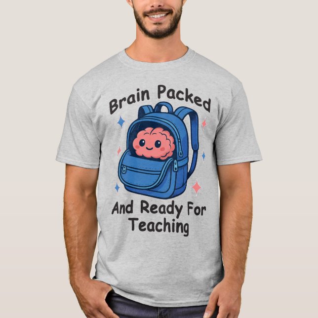 “Brain Packed and Ready For Teaching” Brain Pun T Shirt (Framsida)