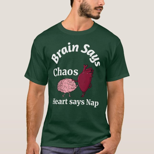 Brain Says Chaos, Heart Says Nap T Shirt (Framsida)