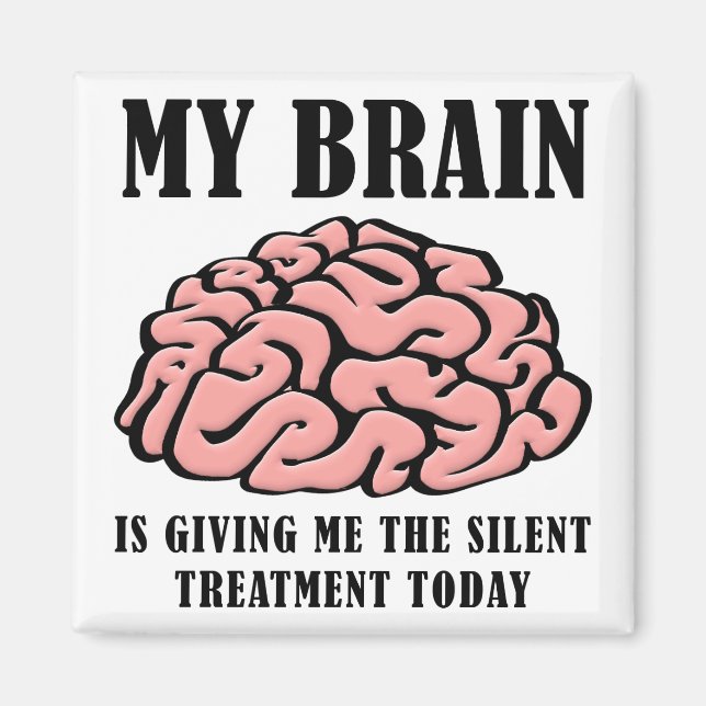 Brain Silent Treatment Funny Fridge Magnet (Framsidan)