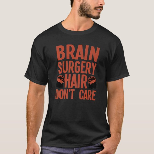Brain Surgery For Men Women Neurosurgery Recovery  T Shirt (Framsida)