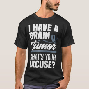 Brain Tumor What's Ecuse Brain Tumor Awarenes T Shirt