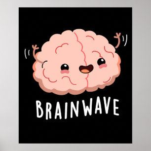 Brain Wave Funny Anatomy Pun Mörk BG Poster