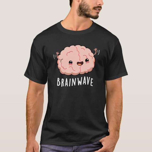 Brain Wave Funny Anatomy Pun Mörk BG T Shirt (Framsida)