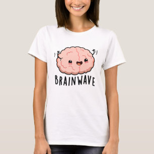 Brain Wave Funny Anatomy Pun T Shirt
