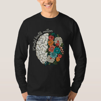 Brain Wildflowers Mental Health Matters Caring & S T Shirt