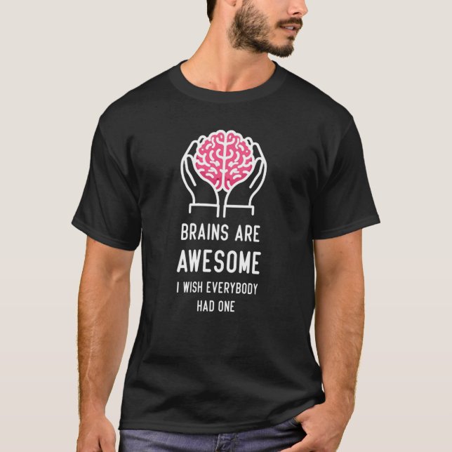Brains är Fantastisk... Jag önskar att alla hade e T Shirt (Framsida)