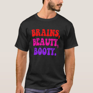 Brains Beauty Booty Apparatur T Shirt