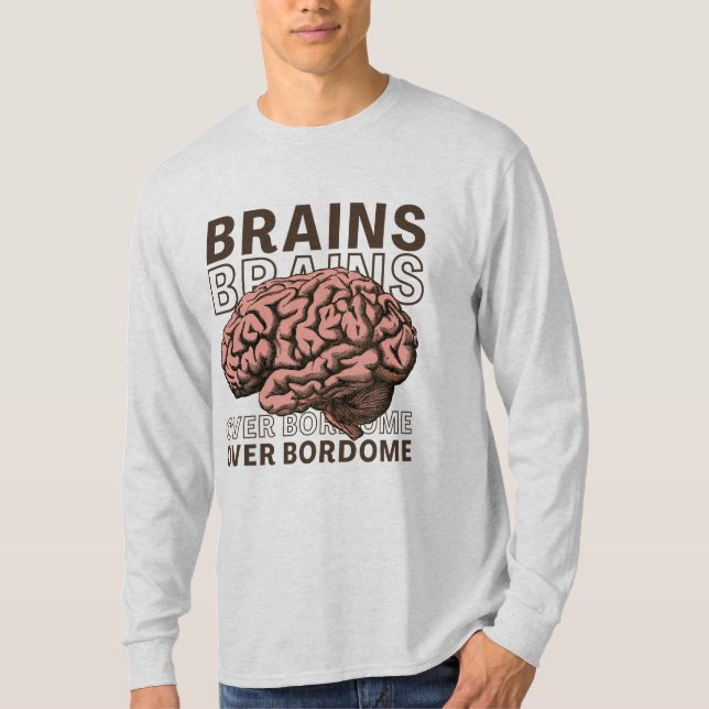 Brains Over Bordome T Shirt (Framsida)