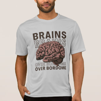 Brains Over Bordome T Shirt