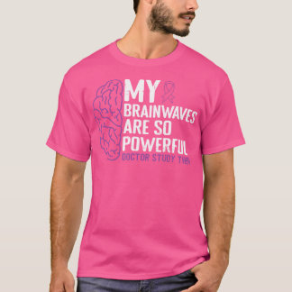 Brainwaves är så kraftfulla Läkare Study Epilepsy T Shirt