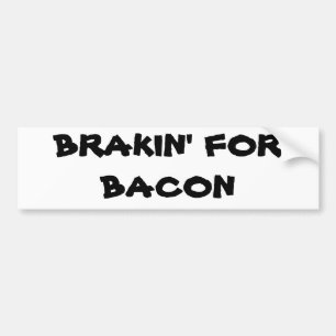 Brakin' för Bacon Bildekal