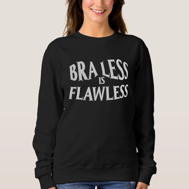 Braless is Flawless No Bra Club T Shirt (Framsida)