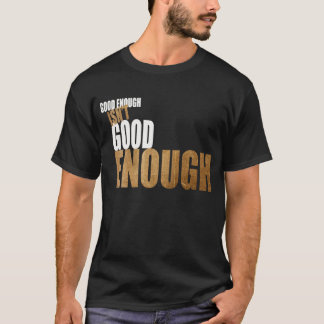 Bran nog är inte bra nog tee