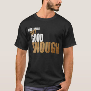 Bran nog är inte bra nog tee shirt