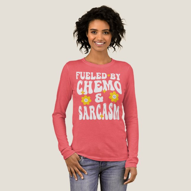 Bränd av Chemo och Sarcasm Funny Chemoterapi Can T Shirt (Hel framsida)