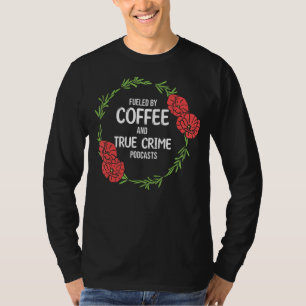 Bränd av poddsändning av kaffe och Docu Crime T Shirt