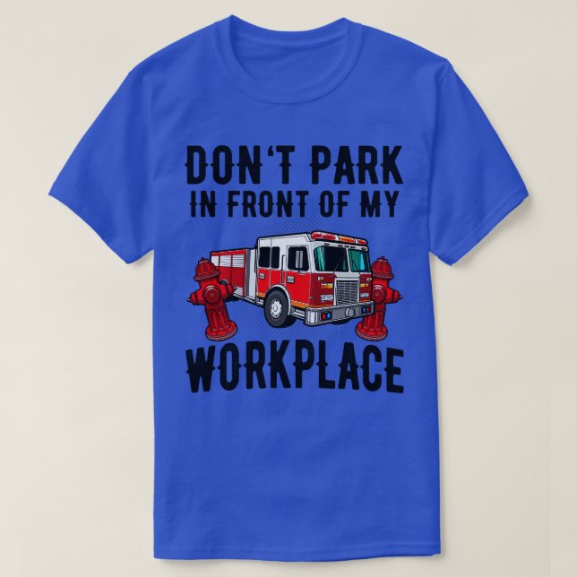 Brand Hydrant Parking Fire Lastbil Funny-citat T Shirt (Design framsida)