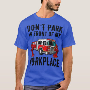 Brand Hydrant Parking Fire Lastbil Funny-citat T Shirt