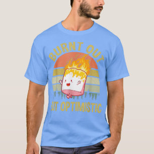 Bränd ut men Optimistisk cute Marshmallow lustig 1 T Shirt