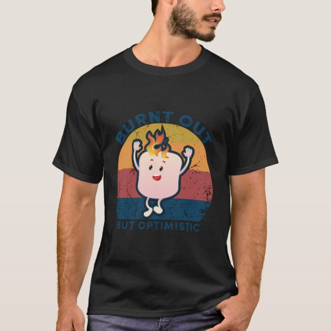 Bränd ut, men optimistisk marmallow säger t shirt (Framsida)