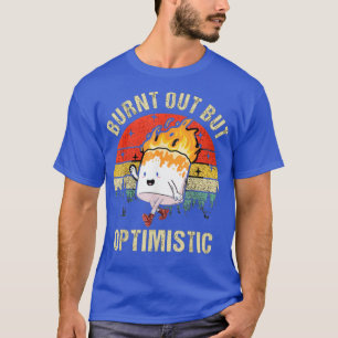 Bränd ut, men optimitisk cute Marshmallow T Shirt