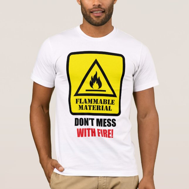 Brandfarligt Material - Blanda Dig Inte i Elden! T Shirt (Framsida)