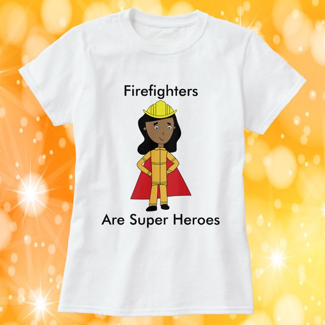 Brandmän är Toppen Heroes Black Female T Shirt (A shirt featuring a black female firefighter and reads, "Firefighters Are Super Heroes".)