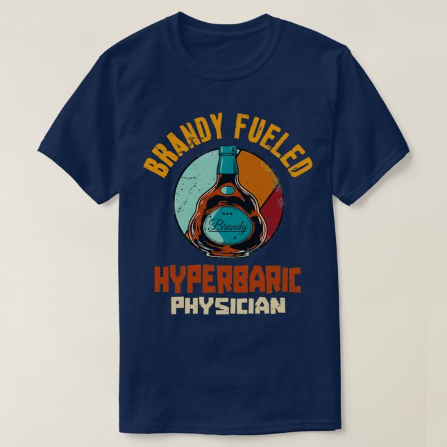 Brandy Fueled Hyperbaric Physician T Shirt (Design framsida)
