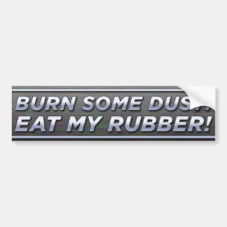 Bränn lite damm! Ät min gummi! Bumper Sticker Bildekal