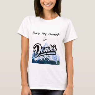 Bränn mitt hjärta i Denver T Shirt