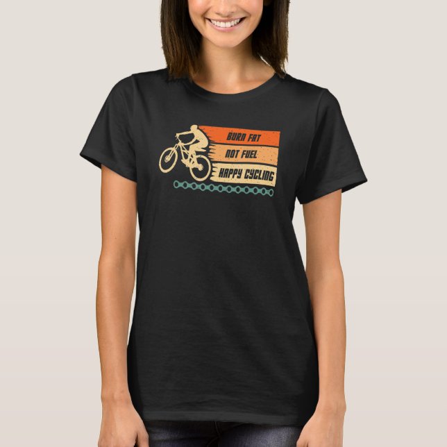 Bränn Tjock, ej cykel för cykel för cykel Lycklig T Shirt (Framsida)