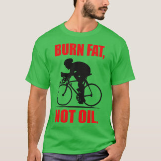 Bränn tjock, inte olja t shirt