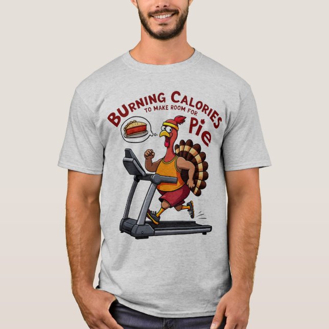 Bränna kalorier för att skapa utrymme för Thanksgi T Shirt (Framsida)