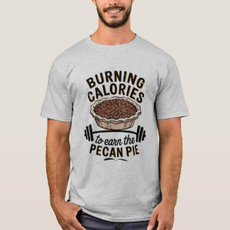 Bränner kalorier för att tjäna Pecan Paj Thanksgiv T Shirt