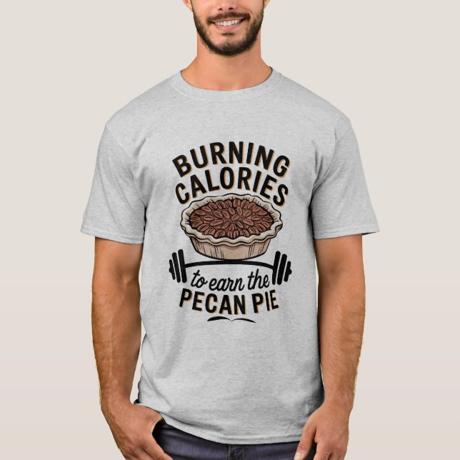Bränner kalorier för att tjäna Pecan Paj Thanksgiv T Shirt (Framsida)