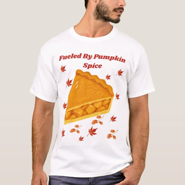 Bränsle av pumpa krydda höst paj design t shirt (Framsida)