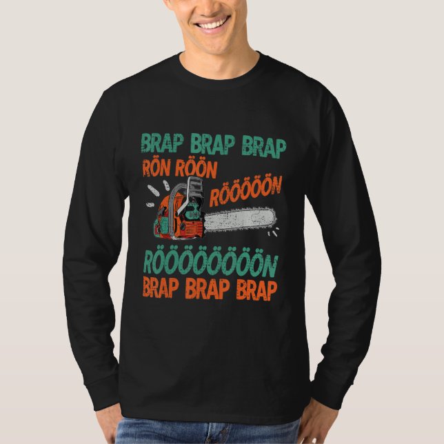 Brap Rön Chainsee Noise Funny Lumberjack Chainsee T Shirt (Framsida)