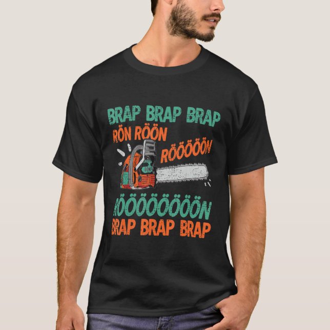 Brap Rön Chainsee Noise Funny Lumberjack Chainsee T Shirt (Framsida)