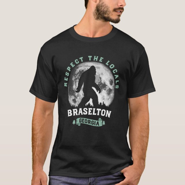 Braselton Georgia Respect the Locals Bigfoot Sasqu T Shirt (Framsida)