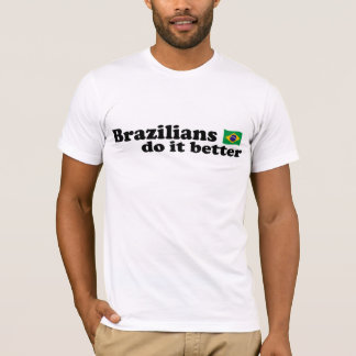 Brasilianska gör det bättre tee shirt