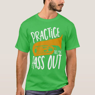 Brass Band Practiceill You Pass Outuba Player funn T Shirt