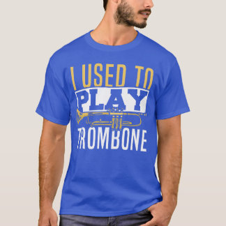 Brass Instrument Brass Band Brass I Used to Play v T Shirt
