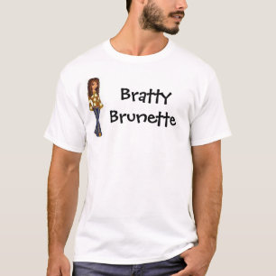 bratty brunett tee shirt